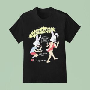 Fucking Rabbits Go Ahead Baby Want Trust A Big Butt And A Smile T Shirt