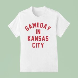 Gameday In Kansas City Chiefs T Shirt