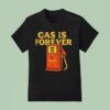 Gas Is Forever Kum And Go T Shirt