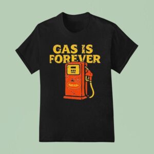 Gas Is Forever Kum And Go T Shirt