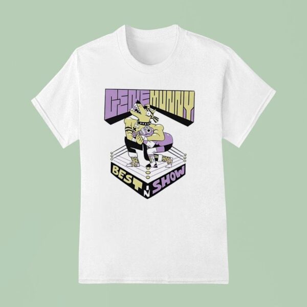 Gene Munny Best In Show Wrestling T Shirt