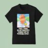 Gerry German They Think Electricity Comes Out Of Fcking Space T Shirt