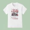 Get In Loser We Re Going Slashing Halloween T Shirt
