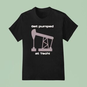 Get Pumped At Tech T Shirt