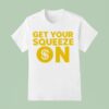 Get Your Squeeze On Logo T Shirt