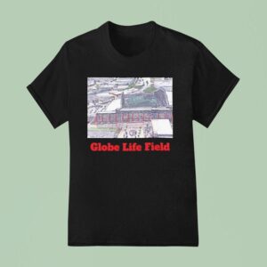 Globe Life Field Texas Rangers T Shirt