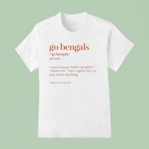 Go Bengals Cincinnati Bengals Football T Shirt