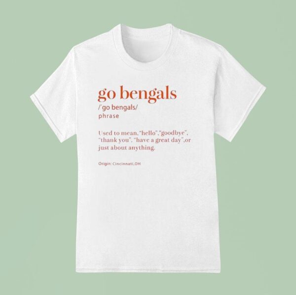 Go Bengals Cincinnati Bengals Football T Shirt