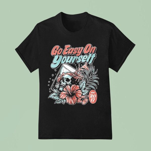 Go Easy On Yourself Est T Shirt