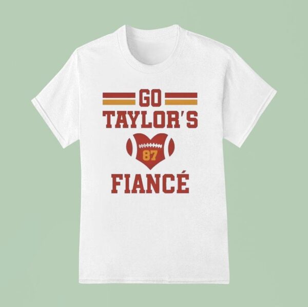 Go Taylors Fiance T Shirt