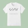 God Is Greater Than The Highs And The Lows T Shirt