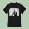 Godzilla Now You Have T Shirt