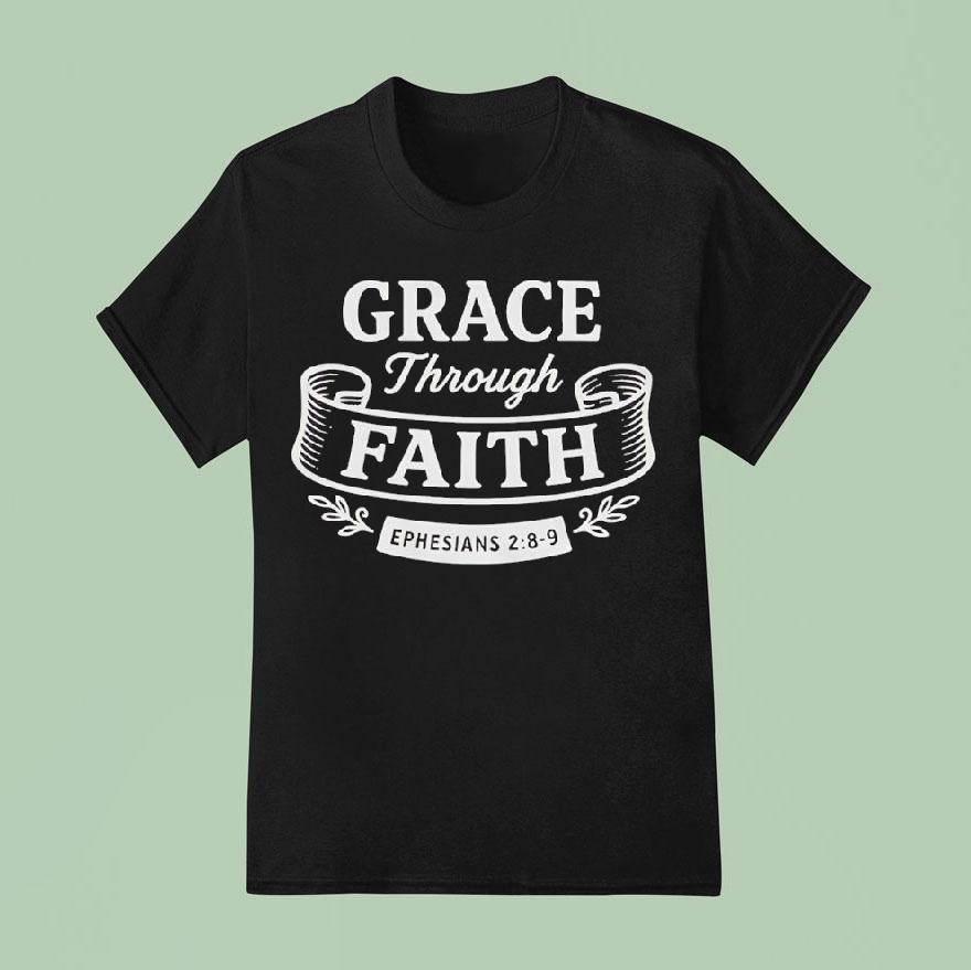 Grace Through Faith T Shirt