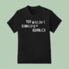 Grandpoobear You Wouldn T Download A Romhack T Shirt