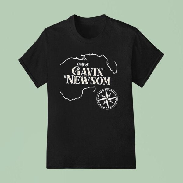 Gulf Of Gavin Newsom T Shirt