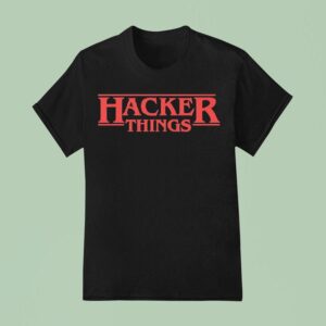 Hacker Things T Shirt