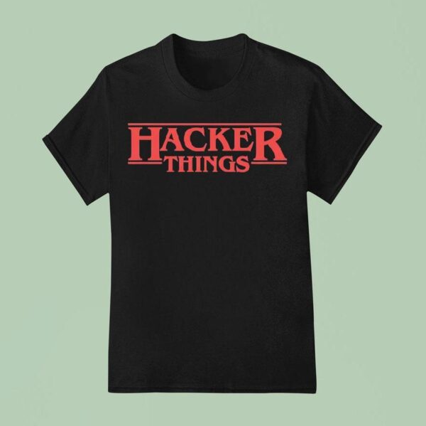 Hacker Things T Shirt