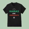 Hamas Are Terrorists T Shirt