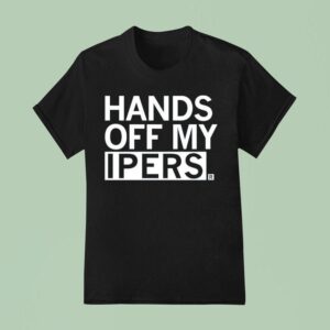 Hands Off My Ipers T Shirt