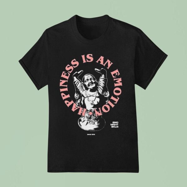 Happiness Is An Emotion Emo Night Bkln Since T Shirt