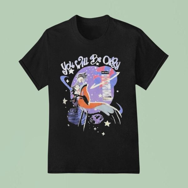Hazbin Hotel You Will Be Okby T Shirt
