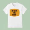 He S In The Files T Shirt
