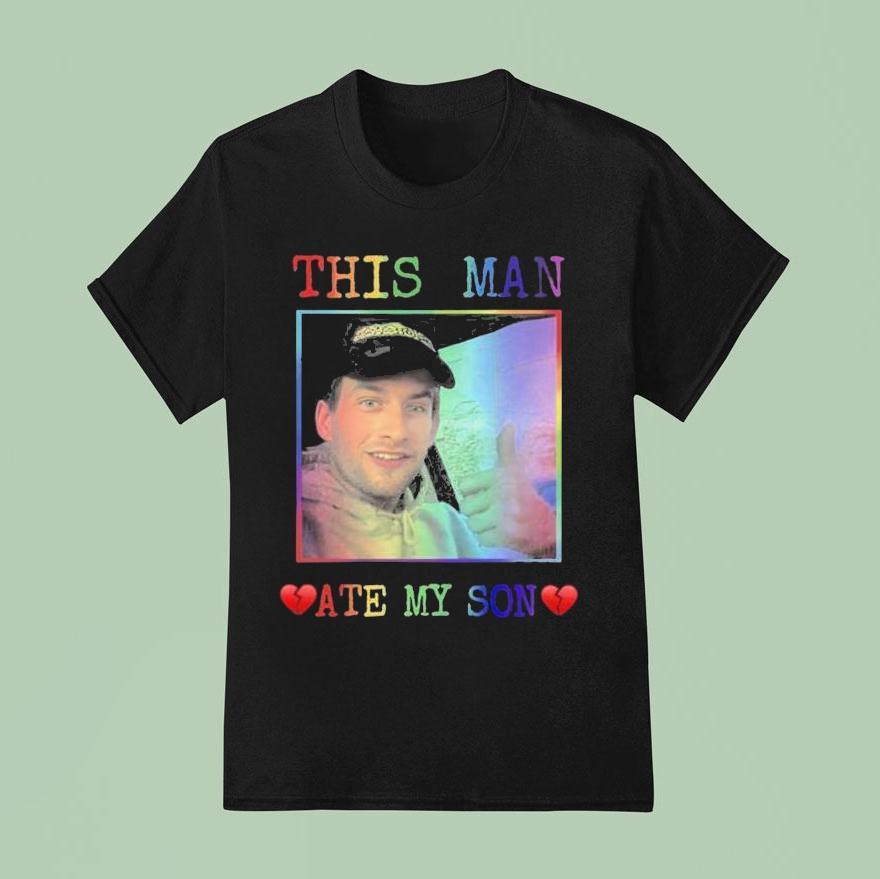 Heart Attack Man This Man Ate My Son S T Shirt