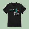 Heart Attack Survivor Annnd Im Back T Shirt