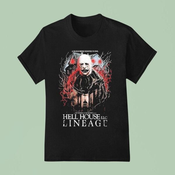Hell House Llc A Blood Bond Rooted In Evil Lineage A Blood Bond T Shirt