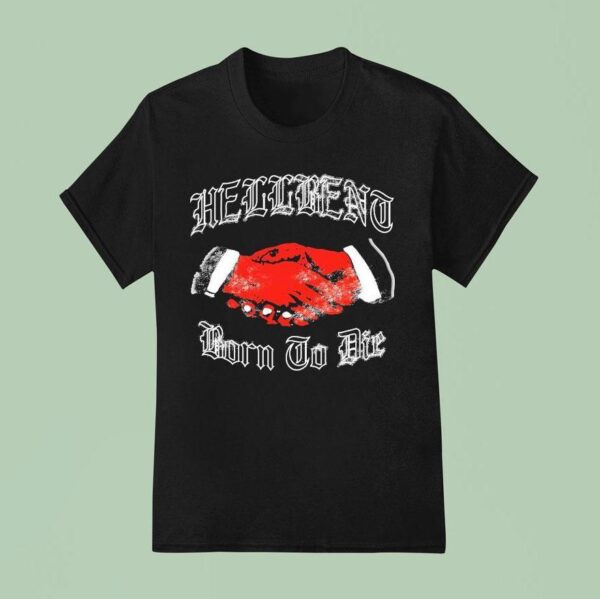 Hellbent Born To Die Hand T Shirt