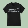 Hello Jetsetters T Shirt