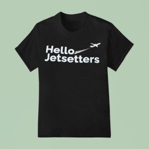 Hello Jetsetters T Shirt