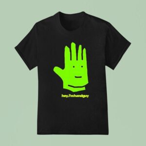 Hey I M Hand Guy T Shirt