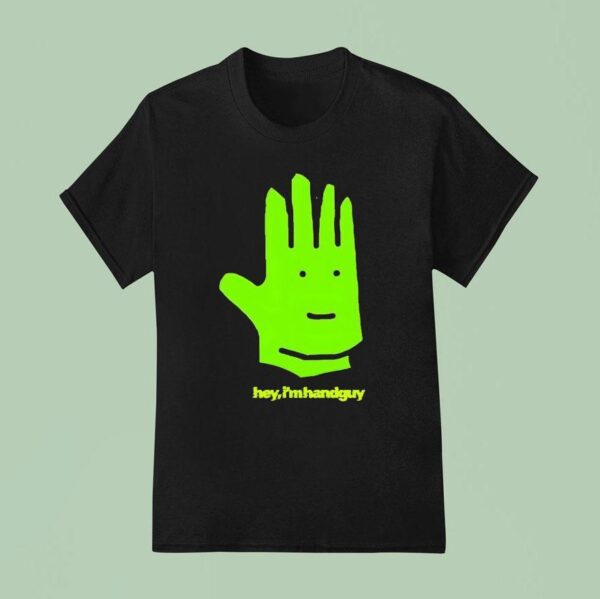 Hey I M Hand Guy T Shirt