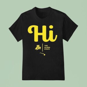 Hi Allday The Aloha State T Shirt