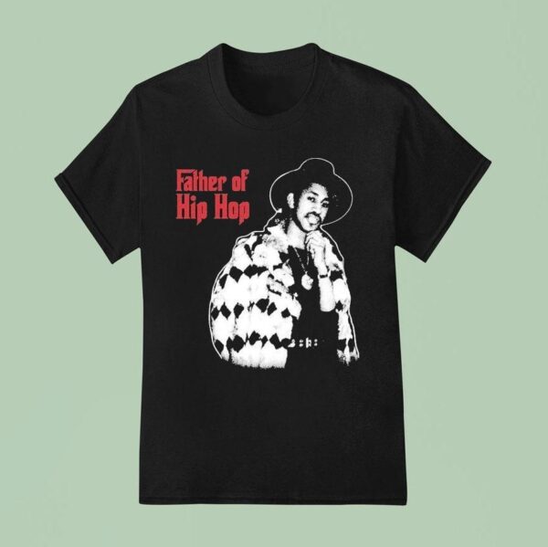 Hip Hop Father Of Hip Hop T Shirt