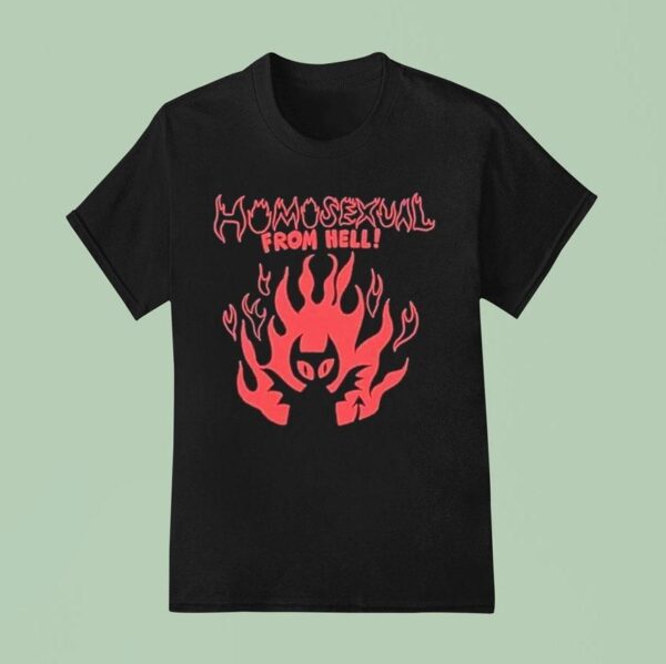 Homosexual From Hell T Shirt