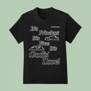 Honey Don T It S Priceless It S Free It S God S Love Four Way Temple T Shirt