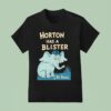 Horton Has A Blister By Dr Seuss Elephan T Shirt