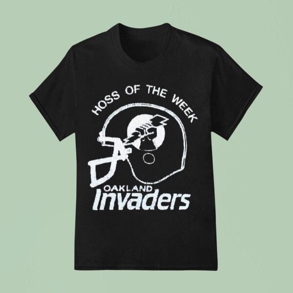Hoss Of The Week Oakland Invaders Football Helme T Shirt