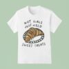 Hot Girls Just Need Sweet Treats Croissants T Shirt