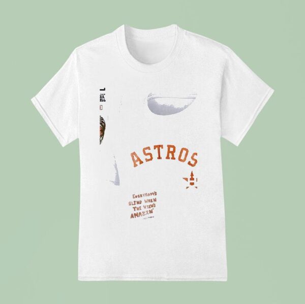 Houston Astros X Post Malone Big Ass Stadium Tour Everybody S Blind When The View S Amazin T Shirt
