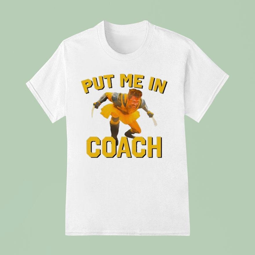 Hugh Jackman Put Me In Coach Wolverine Logan T Shirt