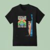Hulk Protect The Hulking Great Bricks Who Look Like Alice The Goon T Shirt