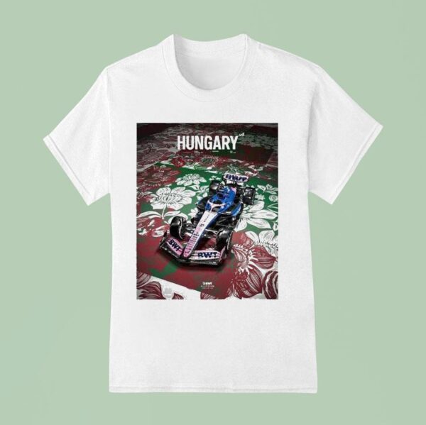 Hungarian Grand Prix For Bwt Alpine F Team Round On August At The Hungaroring In Budapes T Shirt