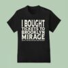I Bought Tickets To Brooklyn Mirage And All I Got Was This Lousy Great Hall Show T Shirt