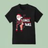 I Check It Once Then I Check It Twice Santa Christmas T Shirt