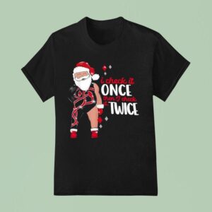 I Check It Once Then I Check It Twice Santa Christmas T Shirt