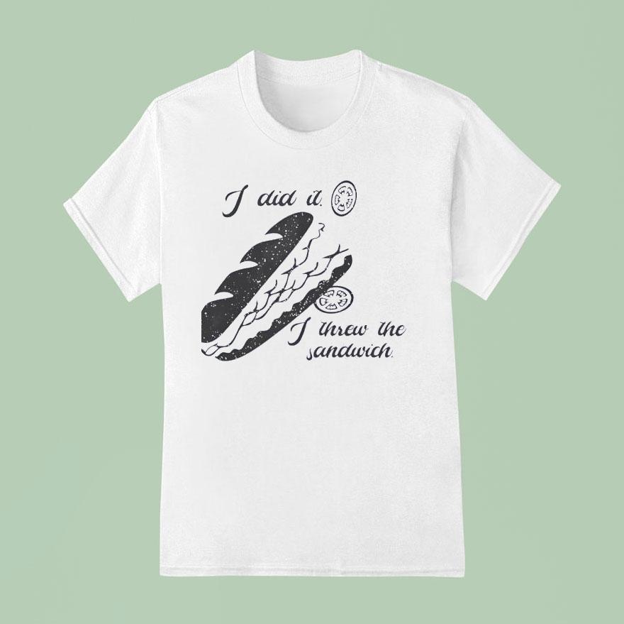 I Did It I Threw The Sandwich Washington Dc Occupation T Shirt