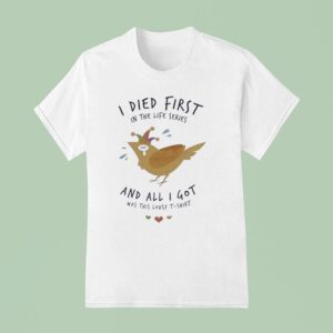 I Died First In The Life Series And All I Got Was This Lousy T Shirt